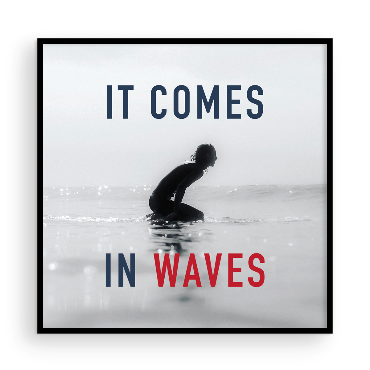 It Comes In Waves